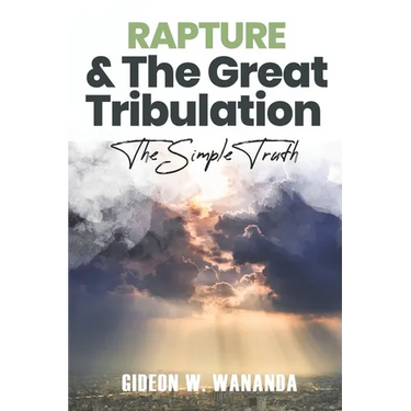 Rapture and The Great Tribulation: The Simple Truth