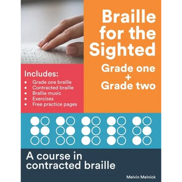 Braille for the Sighted (Grade one + Grade two): A course in contracted braille