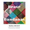 Brave Bandanas