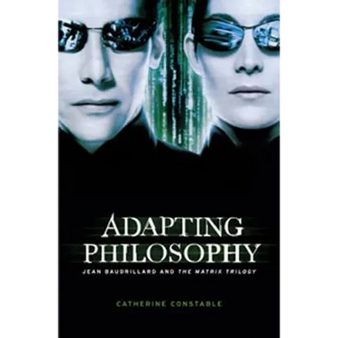 Adapting Philosophy: Jean Baudrillard and *The Matrix Trilogy*