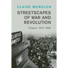 Streetscapes of War and Revolution