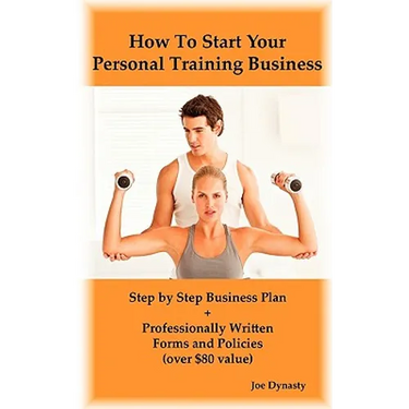 How To Start Your Personal Training Business: Step by Step Business Plan and Forms. Get a Fitness and Personal Training Certification and Become a Cer