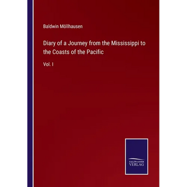 Diary of a Journey from the Mississippi to the Coasts of the Pacific: Vol. I