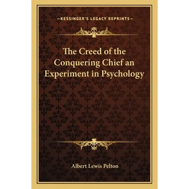 The Creed of the Conquering Chief an Experiment in Psychology