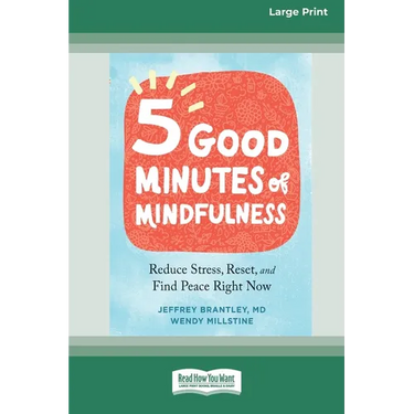 Five Good Minutes of Mindfulness: Reduce Stress, Reset, and Find Peace Right Now (Large Print 16 Pt Edition)