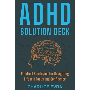 ADHD Solution Deck: Practical Strategies for Navigating Life wih Focus and Confidence