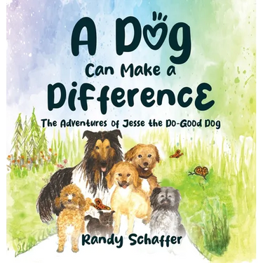 A Dog Can Make a Difference: The Adventures of Jesse the Do-Good Dog