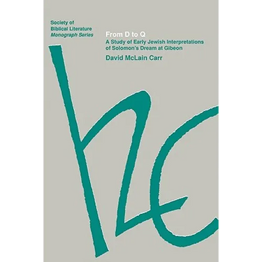 From D to Q: A Study of Early Jewish Interpretations of Solomon's Dream at Gibeon