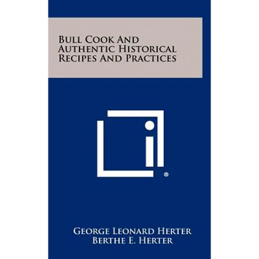 Bull Cook And Authentic Historical Recipes And Practices