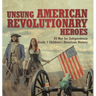 Unsung American Revolutionary Heroes US War for Independence Grade 7 Children's American History