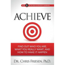 Achieve: Find Out Who You Are, What You Really Want, And How To Make It Happen