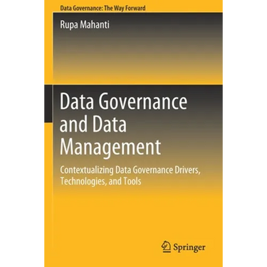 Data Governance and Data Management: Contextualizing Data Governance Drivers, Technologies, and Tools