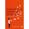 Survive and Thrive in Academia: The New Academic's Pocket Mentor