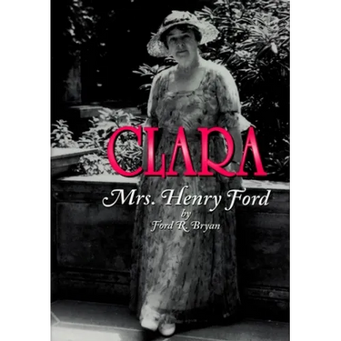 Clara: Mrs. Henry Ford