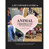 A Pet Owner's Guide to Animal Chiropractic: A Visual Workbook
