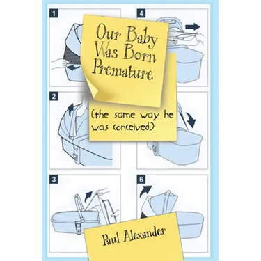 Our Baby Was Born Premature: (the same way he was conceived)