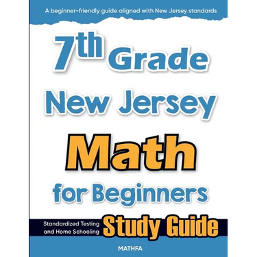 7th Grade New Jersey Math for Beginners: Standardized Testing and Home Schooling Study Guide