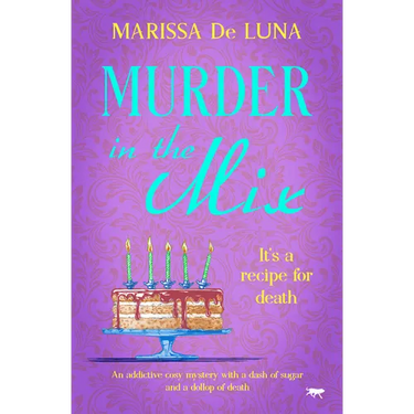 Murder in the Mix: An Addictive Cosy Mystery with a Dash of Sugar and a Dollop of Death