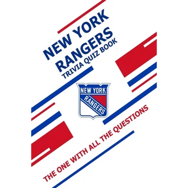 New York Rangers Trivia Quiz Book: The One With All The Questions