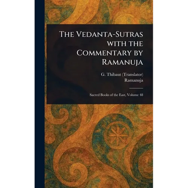 The Vedanta-Sutras With the Commentary by Ramanuja