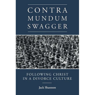 Contra Mundum Swagger: Following Christ in a Divorce Culture