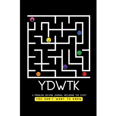 Ydwtk: A Problem Solving Journal (including the stuff YOU DON'T WANT TO KNOW)
