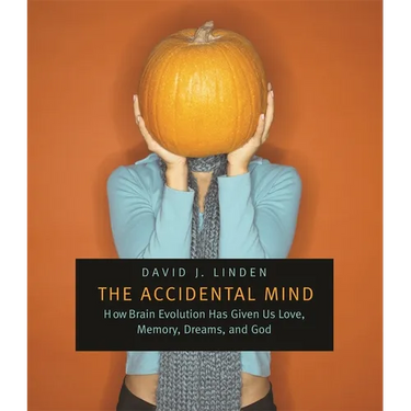The Accidental Mind: How Brain Evolution Has Given Us Love, Memory, Dreams, and God