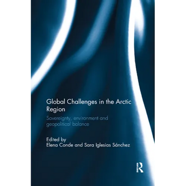 Global Challenges in the Arctic Region: Sovereignty, environment and geopolitical balance