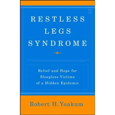 Restless Legs Syndrome: Relief and Hope for Sleepless Victims of a Hidden Epidemic