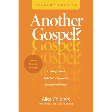 Another Gospel? Student Edition: A Lifelong Christian Seeks Truth in Response to Progressive Christianity