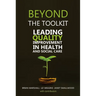 Beyond the Toolkit: Leading Quality Improvement in Health and Social Care