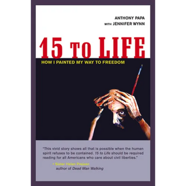 15 to Life: How I Painted My Way to Freedom