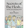 Secrets of the Flesh: and the cost of keeping silent