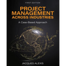 Project Management Across Industries: A Case-Based Approach