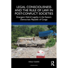 Legal Consciousness and the Rule of Law in Post-Conflict Societies: Emergent Hybrid Legality in the Eastern Democratic Republic of Congo