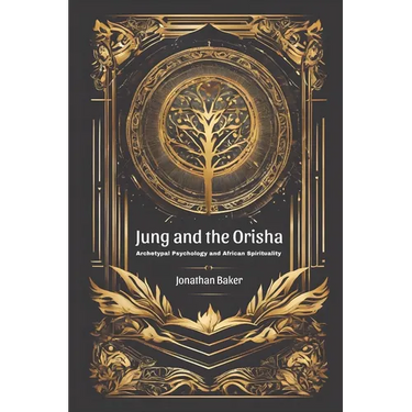Jung and the Orisha: Bridging Archetypal Psychology and African Spirituality