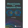 Differential Geometry Through Supersymmetric Glasses