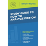 Study Guide to How to Analyze Fiction