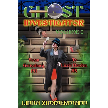 Ghost Investigator Volume 2: From Gettysburg to Lizzie Borden