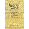Imaginal Worlds: Ibn al-ʿArabī and the Problem of Religious Diversity