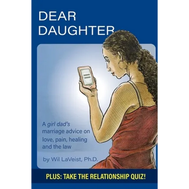 Dear Daughter: A girl dad's marriage advice on love, pain, healing and the law