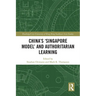 China's 'Singapore Model' and Authoritarian Learning