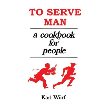 To Serve Man: A Cookbook for People