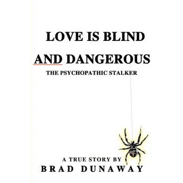 Love is Blind and Dangerous: The Psychopathic Stalker