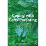 Coping with Early Parenting: The Magic and Mess of the First Few Years