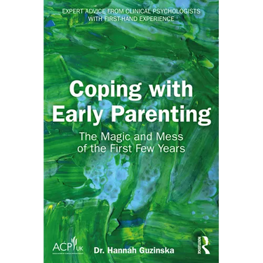 Coping with Early Parenting: The Magic and Mess of the First Few Years
