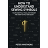How to Understand Sewing Symbols: Your Essential Visual Dictionary for Every Stitch and Seam