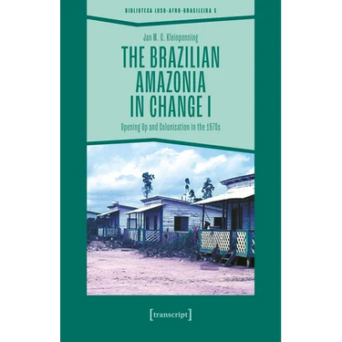 The Brazilian Amazonia in Change I: Opening Up and Colonisation in the 1970s