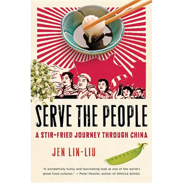 Serve the People: A Stir-Fried Journey Through China