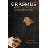 Erasmus and the Age of Reformation
